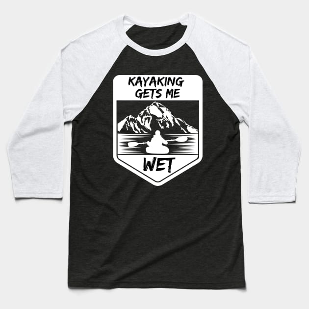 kayaking gets me wet Baseball T-Shirt by fabecco